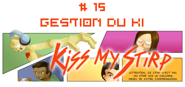 Kiss My Stirp #15 : Gestion du Ki