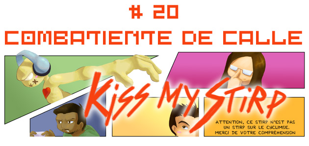 Kiss my Stirp #20 : Combatiente de calle