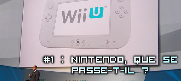 # 1 - Nintendo, que se passe-t-il ?