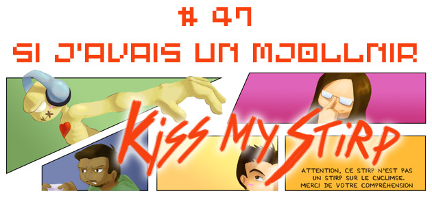 Kiss my Stirp #47 : Si j'avais un Mjollnir
