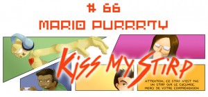 Kiss My Stirp #66 : Mario Purrrrty