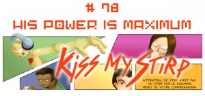 Kiss my Stirp #78 : His power is maximum