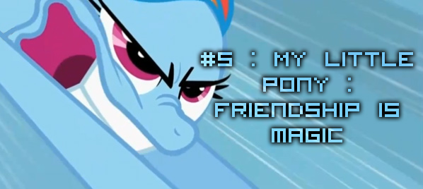 # 5 - My Little Pony : Friendship is Magic 